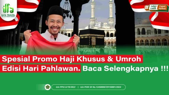 Spesial Promo Haji Khusus & Umroh Edisi Hari Pahlawan. Baca Selengkapnya !!!